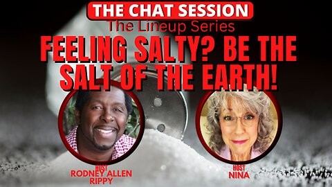 FEELING SALTY? BE THE SALT OF THE EARTH! | THE CHAT SESSION