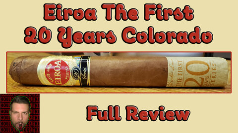 Eiroa The First 20 Years Colorado (Full Review) - Should I Smoke This