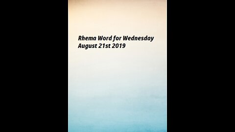 Rhema Word for Wednesday August 21st 2019