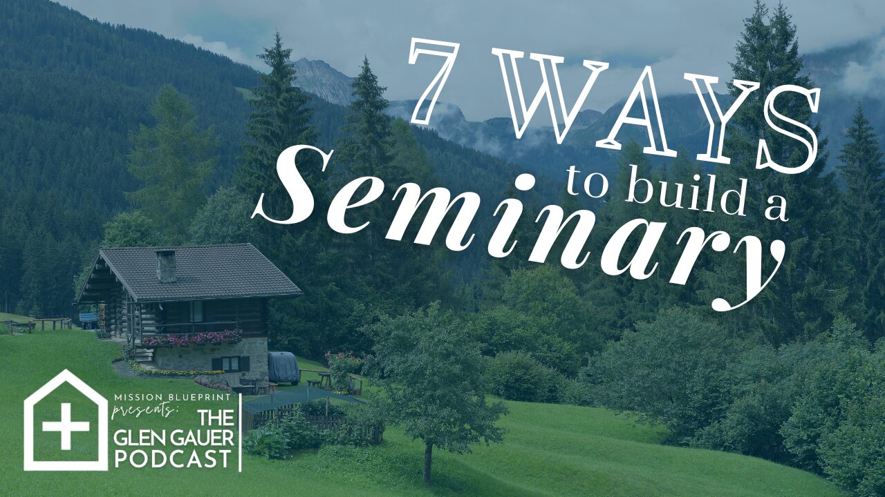 7 Ways to Build a Seminary