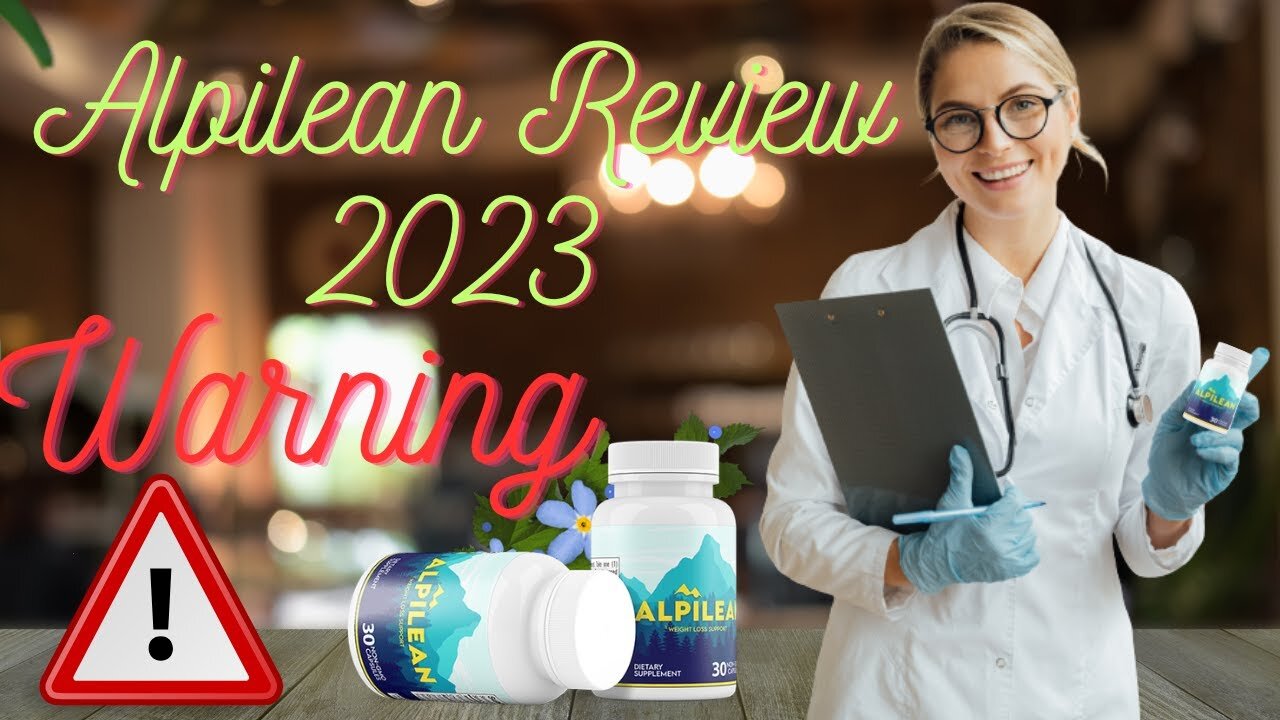 Honest Weight Loss Reviews: ALPILEAN SUPPLEMENT REVIEW 2023