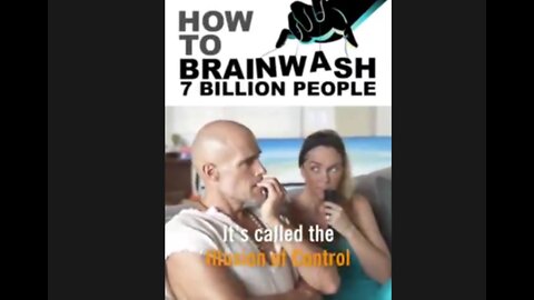 HOW TO BRAINWASH 7 BILLION PEOPLE