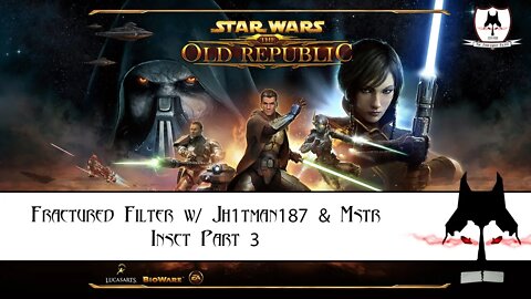 Playing Star Wars: The Old Republic w/Jh1tman187 & Mstr Insct Part 3