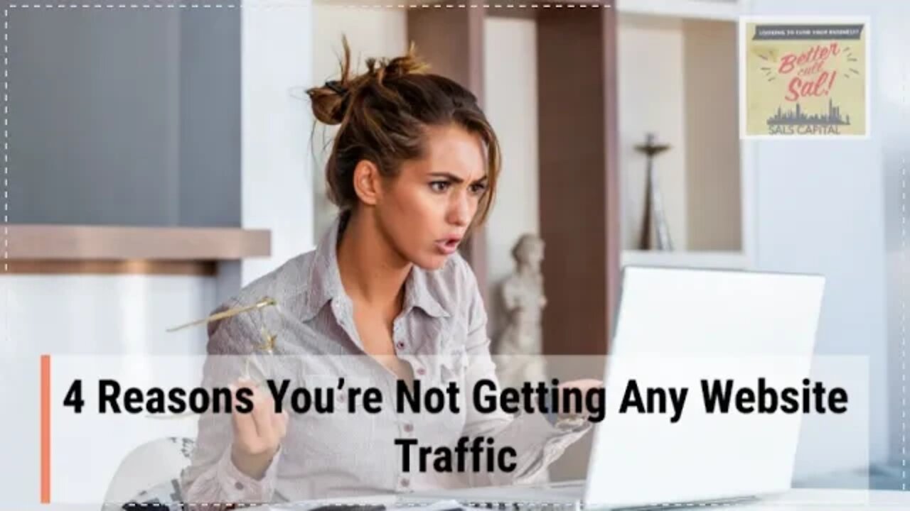 4 Reasons You’re Not Getting Any Website Traffic