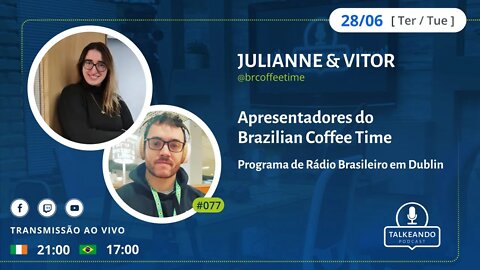 Julianne & Vitor - The Brazilian Coffee Time - Rádio em Dublin | Talkenado Podcast #077