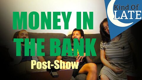 TALKING MONEY IN THE BANK POST SHOW | Kind Of Late Show