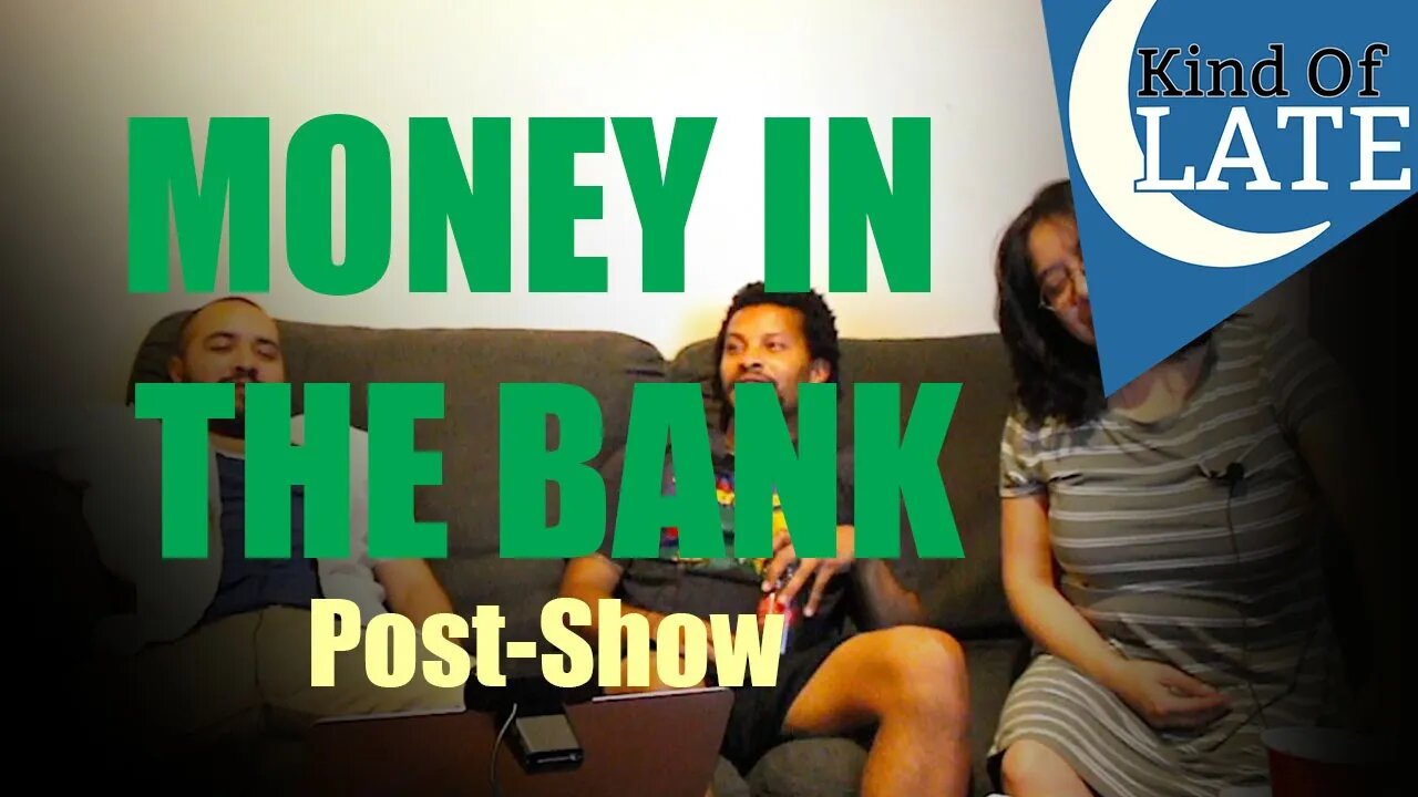 TALKING MONEY IN THE BANK POST SHOW | Kind Of Late Show