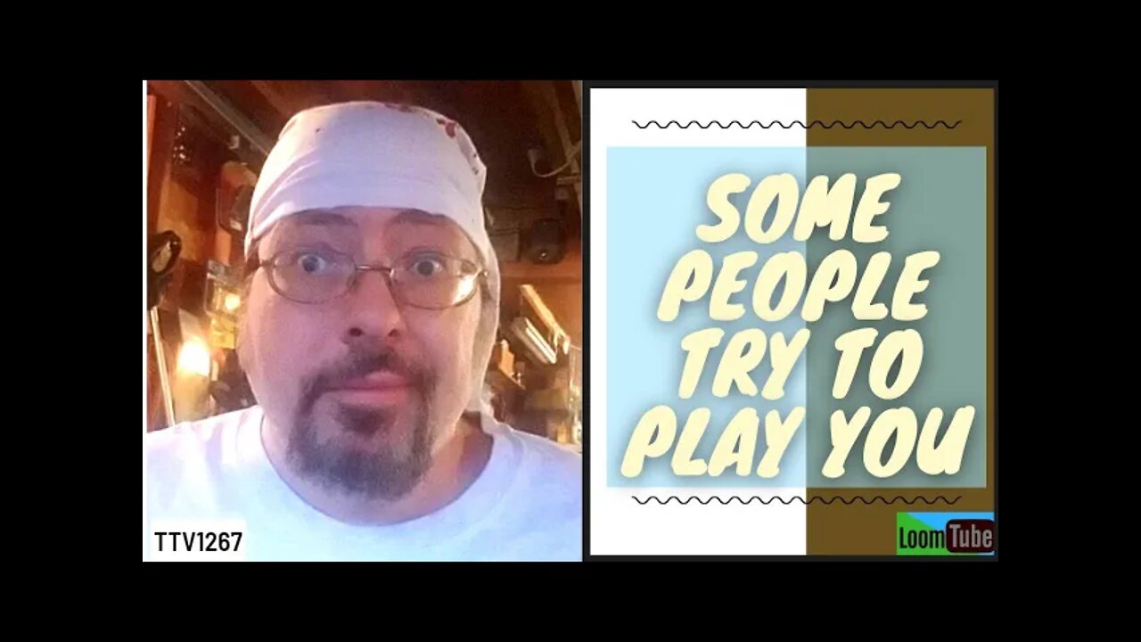 SOME PEOPLE TRY TO PLAY YOU - 061121 TTV1267