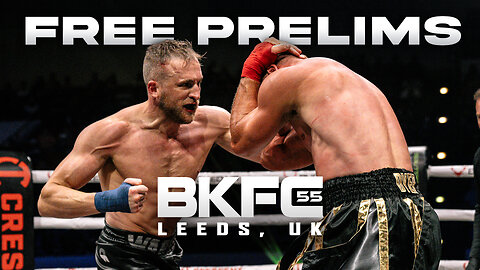 BKFC 55 LEEDS FREE PRELIMS & COUNTDOWN SHOW