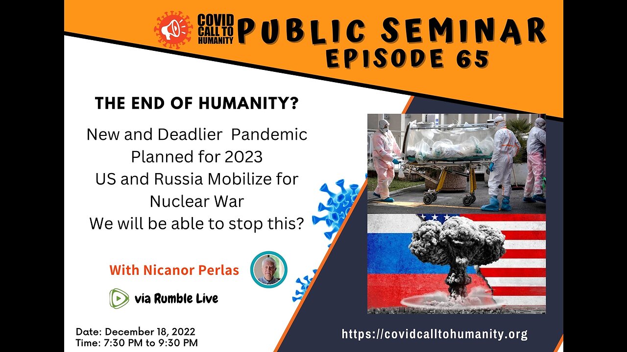 Episode 65: The End of Humanity? New and Deadlier Pandemic Planned for 2023 US and Russia Mobilize for Nuclear War, We will be able to stop this?