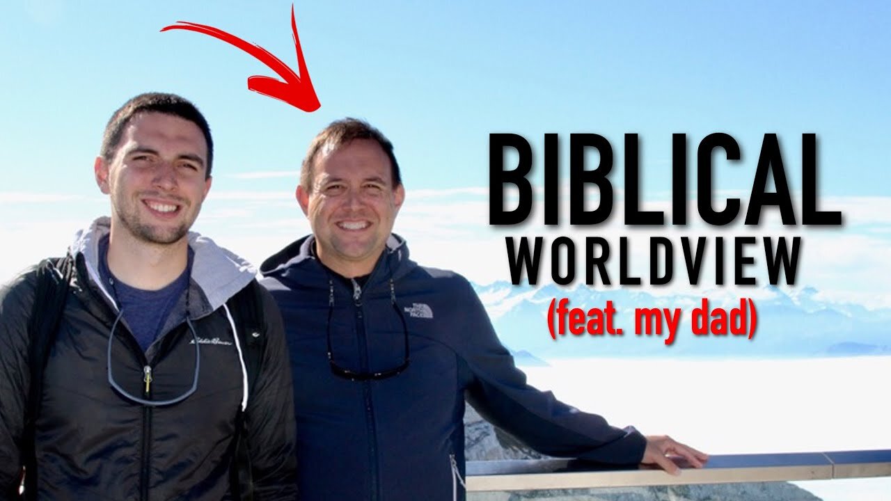 My Dad Talks Biblical Worldview