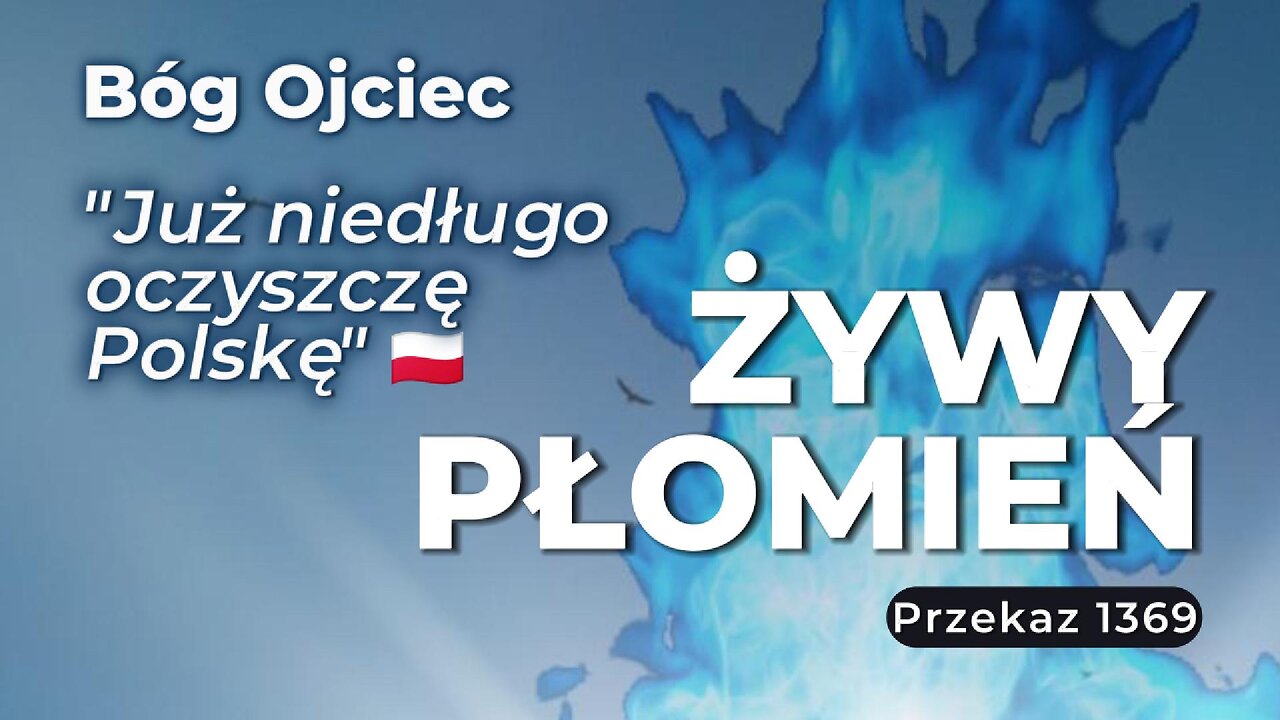 Żywy Płomień - Przekaz nr 1369 - Już niedługo oczyszczę Polskę 🇵🇱