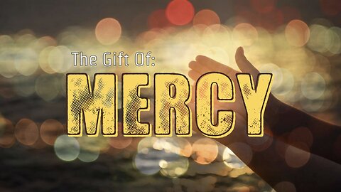 The Gift of Mercy