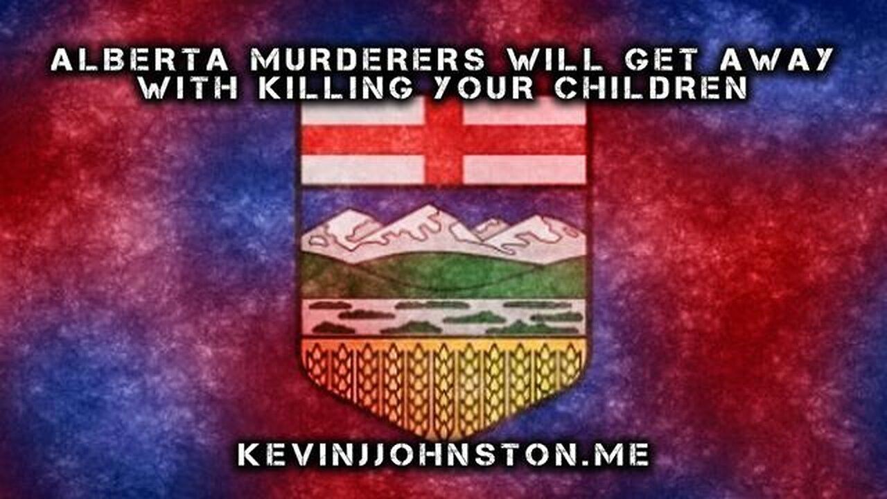 ALBERTA MURDERERS ARE GOING TO GET AWAY WITH MURDER WHEN NDP WINS ELECTION