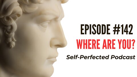 Episode 142 - Where Are You?