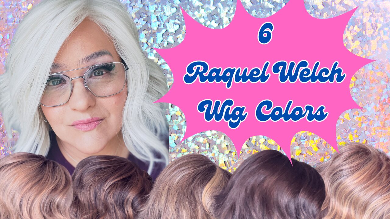 6 Raquel Welch Wig Colors