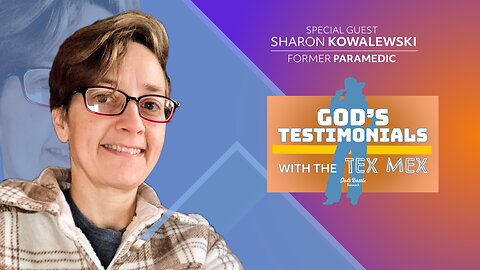 God's Testimonials with the Tex Mex: Sharon Kowalewski - Part 1