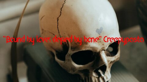 NSFW "Bound by love; defied by bone" Creepypasta