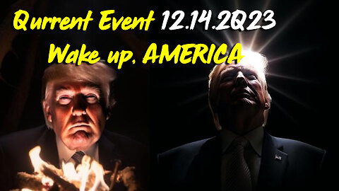 Qurrent Event 12.14.2Q23 - Wake up AMERICA