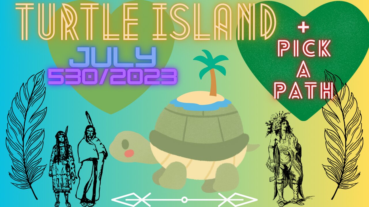 Turtle Island 🐢🌎July📅 530/2023 Forecast - Pick a Path 🎴Tarot/Oracle Reading