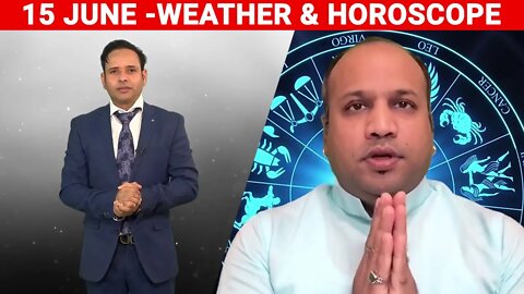 Weather Report & Horoscope - 15 JUNE | VARUN TIWARI | ASTRO PAWAN