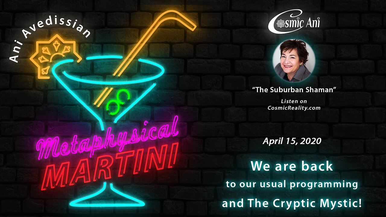 "Metaphysical Martini" 04/15/2020 - We are back to our usual programming and the Cryptic Mystic!