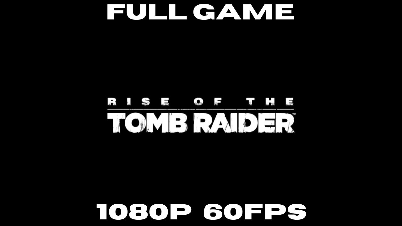 Rise of the Tomb Raider: FULL GAME NO COMMENTARY