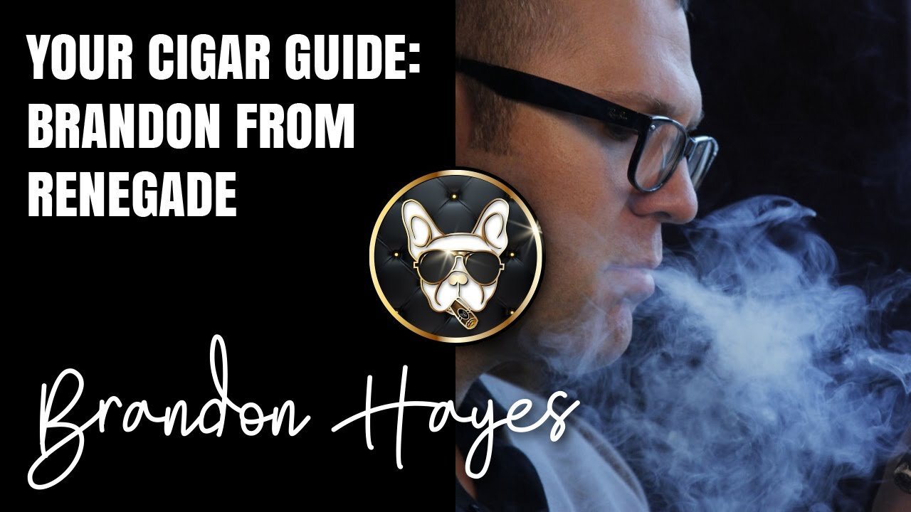 Your cigar guide: Brandon from Renegade