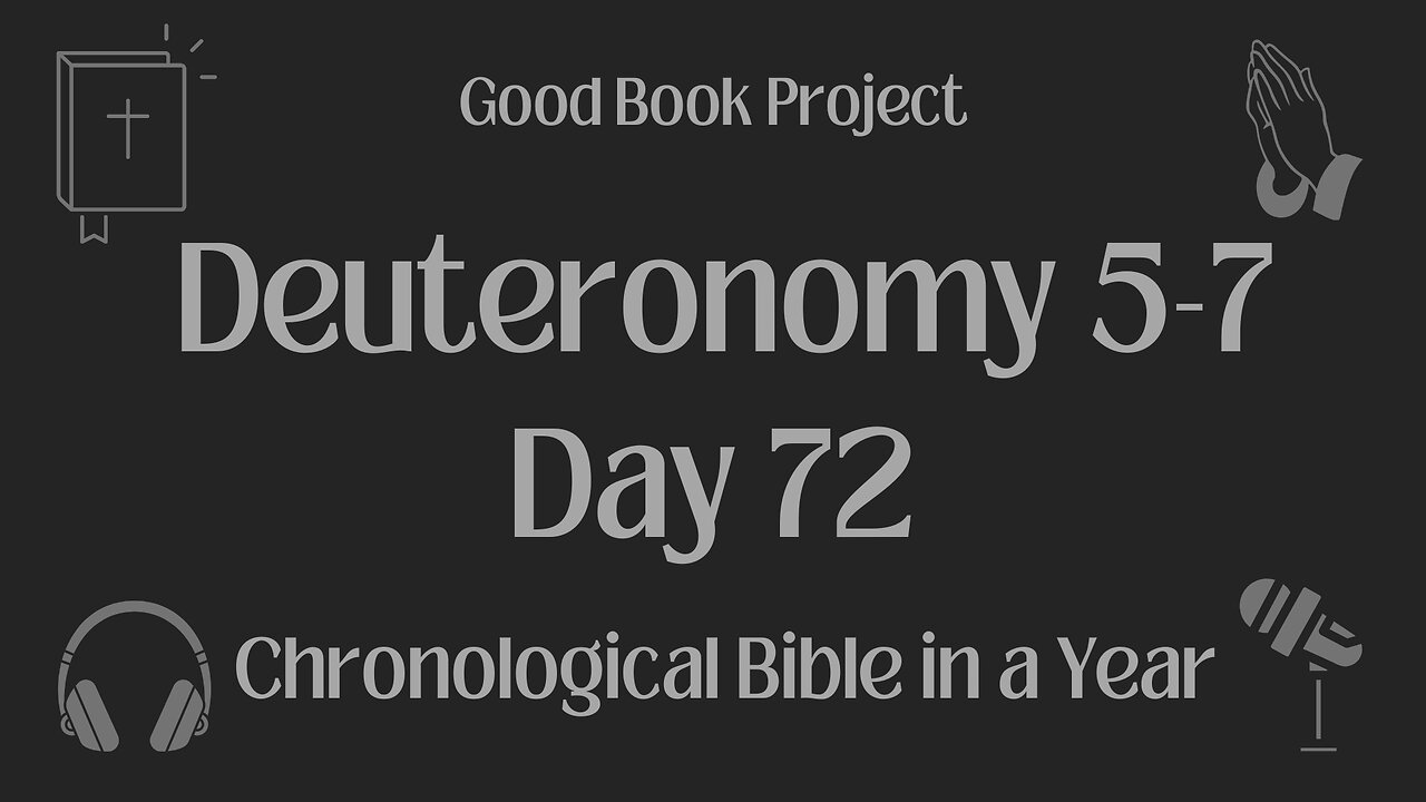 Chronological Bible in a Year 2023 - March 13, Day 72 - Deuteronomy 5-7