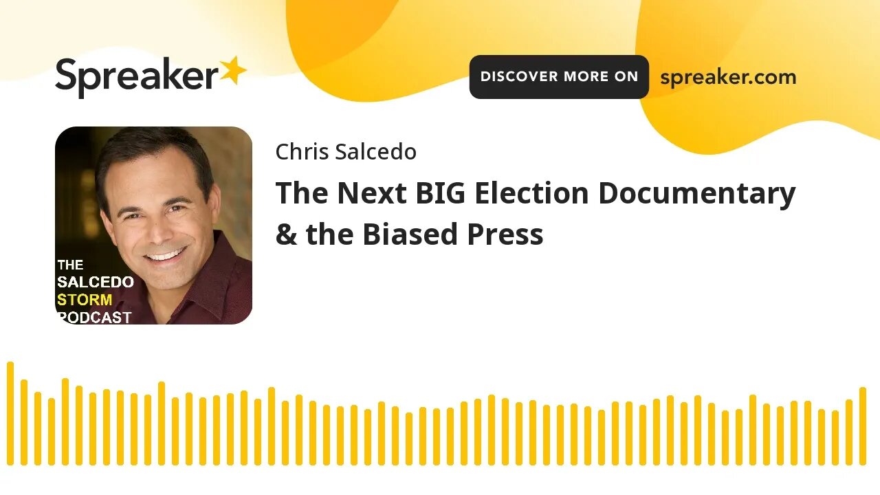 The Next BIG Election Documentary & the Biased Press