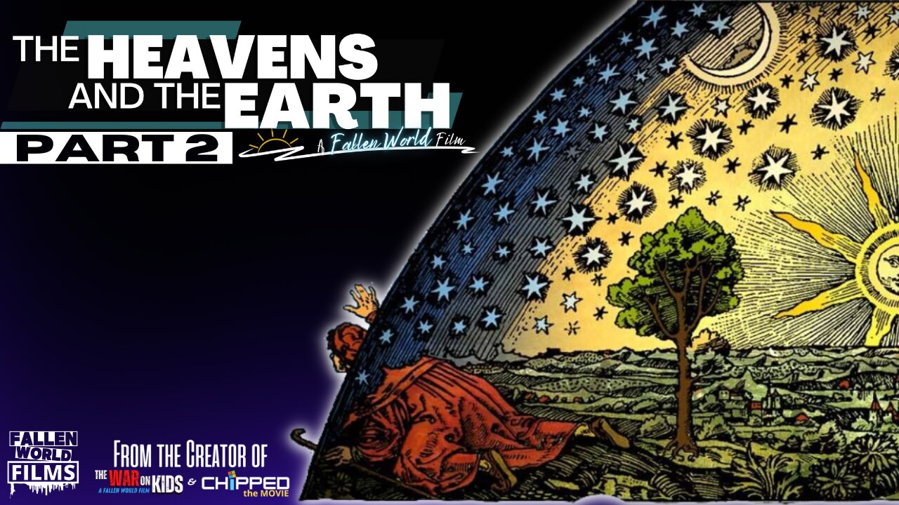 The Heavens and the Earth | Part 2