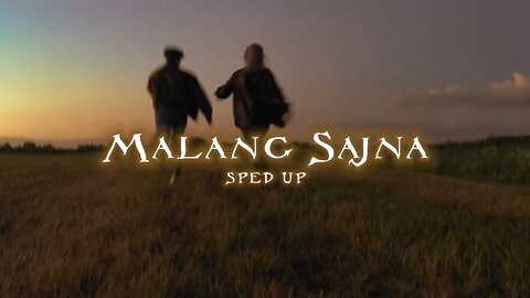 Malang Sajna | sped up version