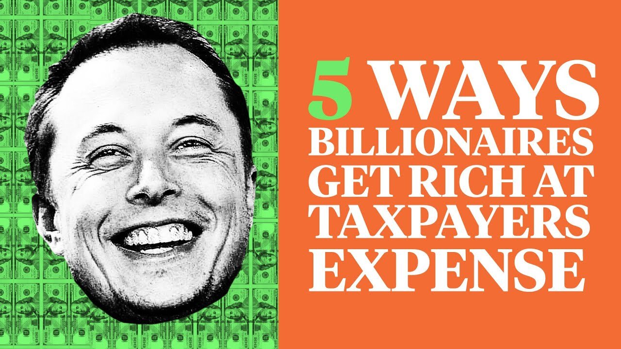 Ways billionaires get welfare for the rich - Elon musk