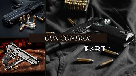 Gun Control PT.1