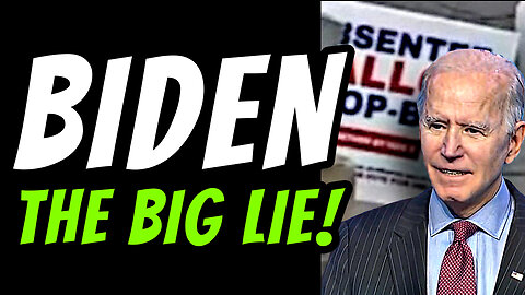 JOE BIDEN IS THE BIG LIE!