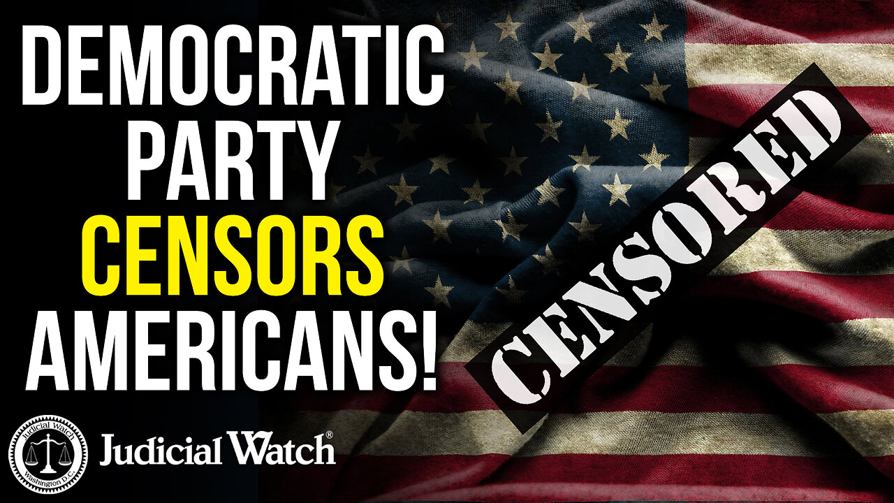 Democratic Party Censors Americans!