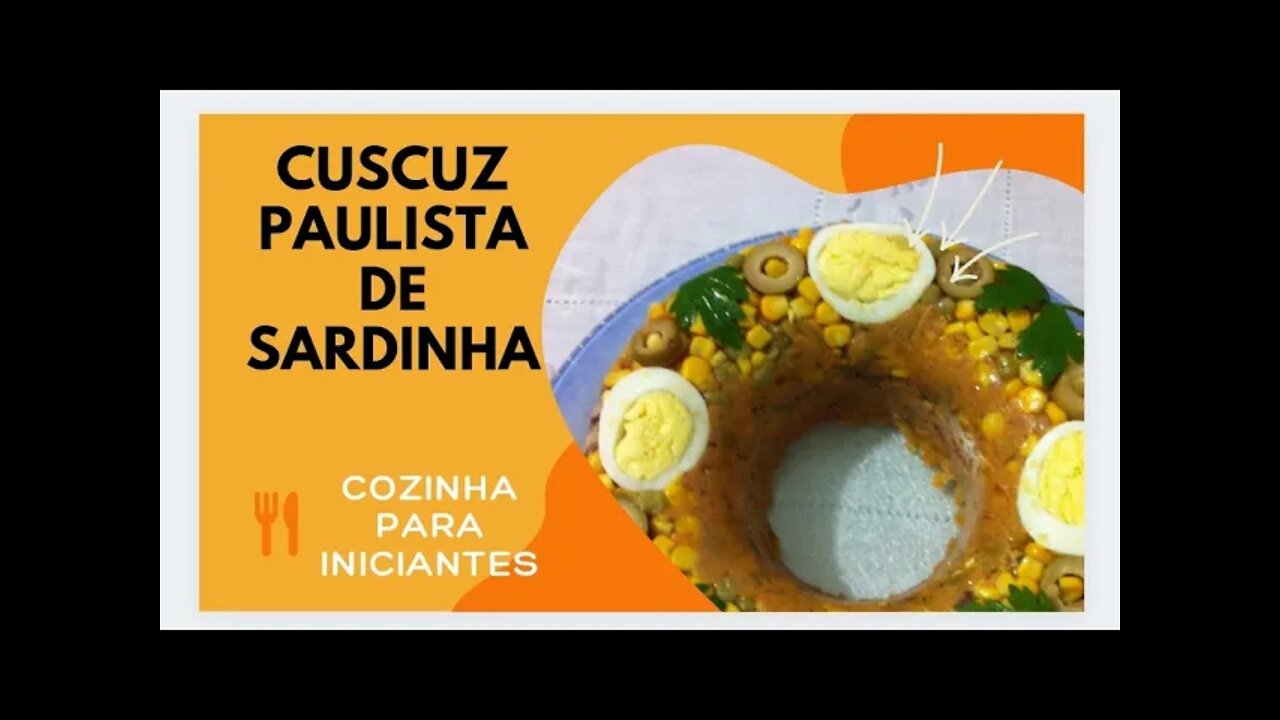 CUSCUZ PAULISTA DE SARDINHA- COZINHA PARA INICIANTES - RECEITA FÁCEIS, SIMPLES E DELICIOSA