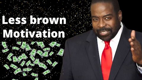 Less Brown motivation