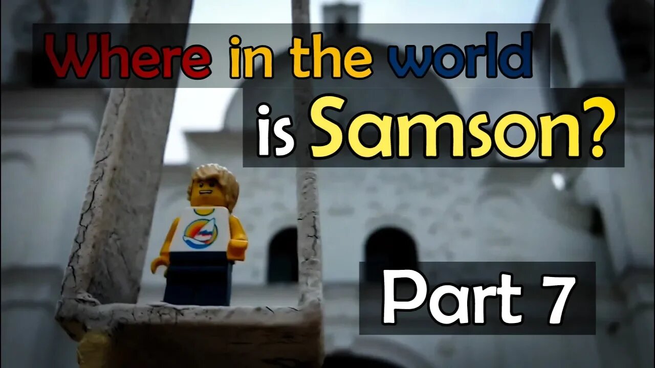 Where in the World is Samson? (Part 7)