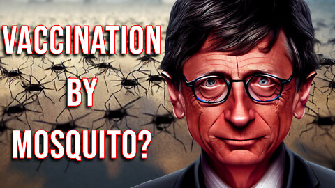 Gates' Dream Now Reality: Vaccination by Mosquito