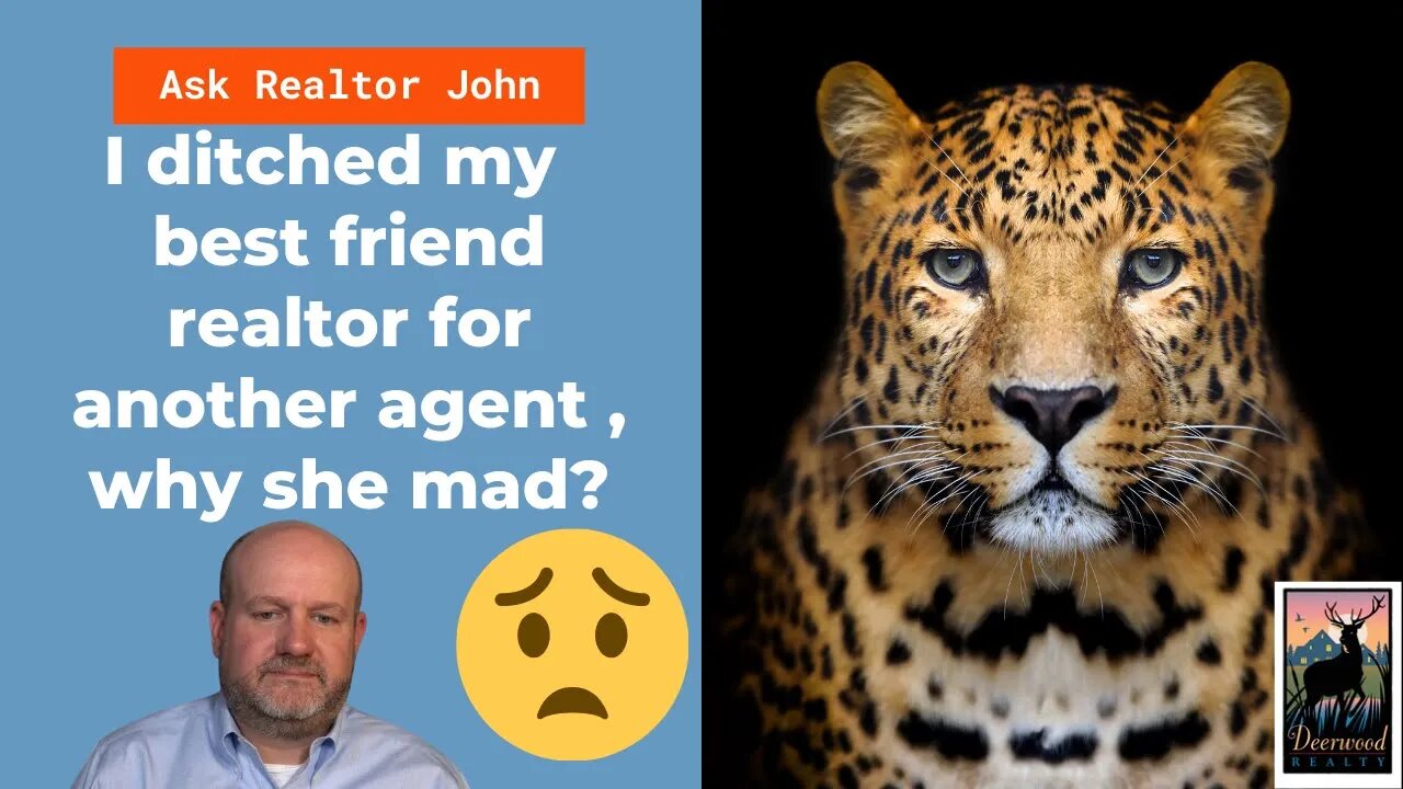 Ask Realtor John…..Why is my best friend so mad at me?….#58