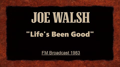 Joe Walsh - Life's Been Good (Irvine, California 1983) FM Broadcast