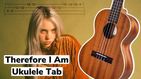 Therefore I Am - Billie Eilish Ukulele Tab