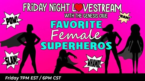 Friday Night LoveStream with the Genesis Crüe: Our Favorite Female SuperHeroes!