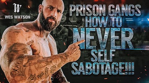 Prison Gangs - How to NEVER Self Sabotage