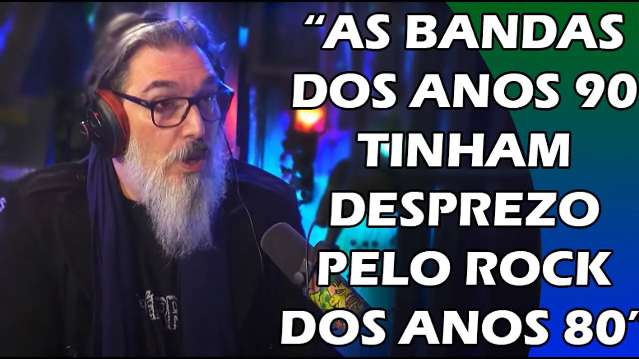 ROCK BRASILEIRO DOS ANOS 90 É MELHOR QUE DOS ANOS 80