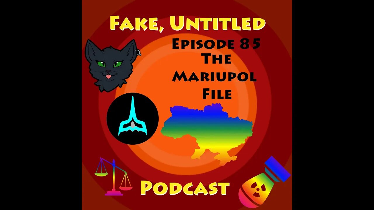 Fake, Untitled Podcast: Episode 85 - The Mariupol File