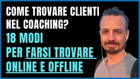 Come trovare clienti nel Coaching 18 Modi per farsi conoscere ONLINE e OFFLINE