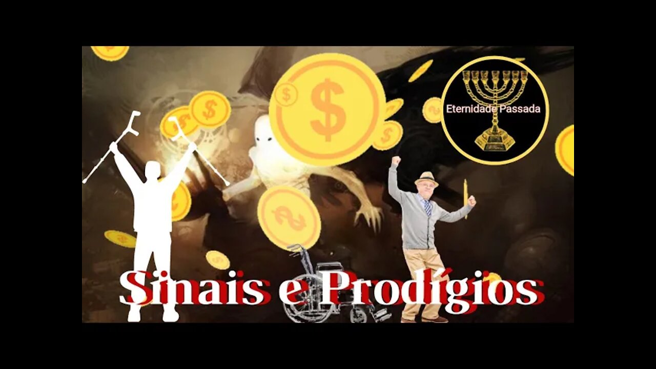 Sinais e Prodígios | De vós farão Negócio | Deus Não escolheu os Pobres ? | Eternidade Passada