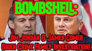 BOMBSHELL: Jim Jordan & James Comer Biden Crime Family Investigation!